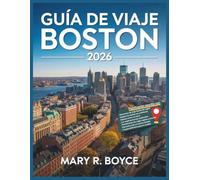 Guía de viaje de Boston 2026: Descubre atracciones imperdibles, joyas ocultas, restaurantes, lugares de interés cultural y consejos de expertos para ... la ciudad. (Global Explorer Guide (Spanish))
