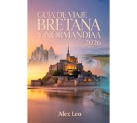 Guía de viaje de Bretaña y Normandía 2026