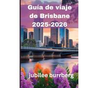 Guía de viaje de Brisbane 2025-2026: Explora los encantos urbanos, las escapadas naturales, la cultura local y las joyas ocultas de la ciudad ribereña de Australia.