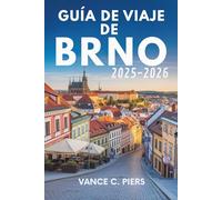 GUÍA DE VIAJE DE BRNO 2025-2026: Un viaje a través de la cultura checa y sus tesoros ocultos
