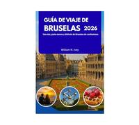 GUÍA DE VIAJE DE BRUSELAS 2026: Vea más, gaste menos y disfrute de Bruselas sin confusiones