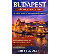 GUÍA DE VIAJE DE BUDAPEST 2026: Una guía de bolsillo de la ciudad de joyas ocultas