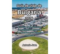Guía de viaje de Bulgaria 2026: El compañero definitivo para explorar la historia, la naturaleza y la Bulgaria moderna.