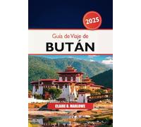 Guía de viaje de Bután 2025: Explorando las atracciones del Himalaya, los monasterios escondidos, el destino imperdible, las maravillas culturales y las aventuras gastronómicas en Asia
