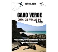 Guía de viaje de Cabo Verde 2025: Paseando por un mosaico insular africano-europeo