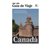 GUÍA DE VIAJE DE CANADÁ 2025-2026: Consejos Esenciales de Expertos, Joyas Ocultas y Experiencias Auténticas de Costa a Costa a Costa en 2025-2026