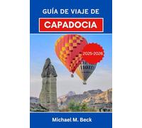Guía de viaje de Capadocia 2025-2026: Explora maravillas antiguas, valles impresionantes y experiencias inolvidables en el corazón de Anatolia Central.