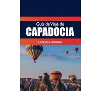 Guía de viaje de Capadocia 2025: La mejor aventura en Turquía Atracción principal, paseos en globo aerostático, chimeneas de hadas y joyas culturales ocultas