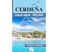 Guía de viaje de Cerdeña 2025-2026: Un viaje a través de pueblos costeros, tradiciones antiguas y cocina local diseñado para viajeros que anhelan una conexión cultural significativa.