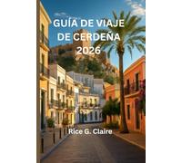 GUÍA DE VIAJE DE CERDEÑA 2026: «Descubra las maravillas ocultas del paraíso insular italiano».