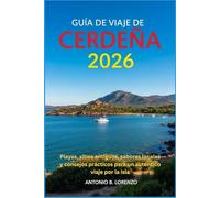 Guía de viaje de Cerdeña 2026: Playas, sitios antiguos, sabores locales y consejos prácticos para un auténtico viaje por la isla