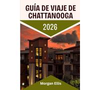 Guía de viaje de Chattanooga: Experimente la pintoresca ciudad de Tennessee: cultura, gastronomía y aventuras al aire libre redefinidas