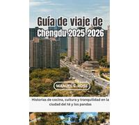 Guía de viaje de Chengdu 2025-2026: Historias de cocina, cultura y tranquilidad en la ciudad del té y los pandas