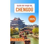 Guía de viaje de Chengdú 2025: Explorando templos antiguos, sabores de Sichuan y pandas gigantes en el corazón cultural de China (GUÍAS DE VIAJE ESENCIALES 2025)