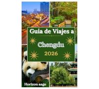 Guía de viaje de Chengdu 2026: DescubrirLa magia de Chengdu: pandas, especias de Sichuan, patrimonio ancestral y el arte de vivir despacio.