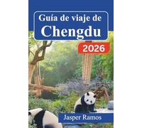 Guía de viaje de Chengdu 2026: Planifique cada día con un propósito: itinerarios de 3, 5 y 7 días: Pandas gigantes, olla caliente de Sichuan, templos ... a las montañas cerca de la ciudad.