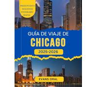 Guía De Viaje De Chicago 2025-2026: Tu compañero para explorar lugares emblemáticos, joyas ocultas y consejos de expertos para un viaje inolvidable