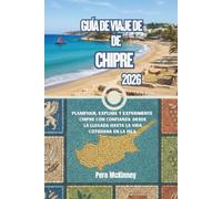 Guía de viaje de Chipre 2026: Planifique, explore y experimente Chipre con confianza: desde la llegada hasta la vida cotidiana en la isla.
