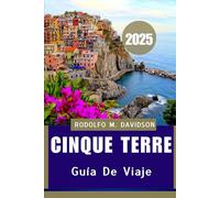 GUÍA DE VIAJE DE CINQUE TERRE 2025: “Viaje por el tapiz costero de italia”