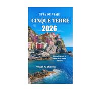 GUÍA DE VIAJE DE CINQUE TERRE 2026: Descubriendo el alma de la costa italiana