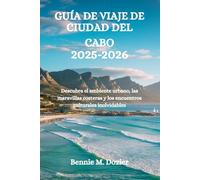 GUÍA DE VIAJE DE CIUDAD DEL CABO 2025-2026: Descubra el ambiente urbano, las maravillas costeras y los encuentros culturales inolvidables