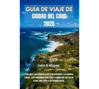 GUÍA DE VIAJE DE CIUDAD DEL CABO 2025: Explora las principales atracciones, la comida local, los rincones ocultos y consejos de viaje para una visita sin problemas.