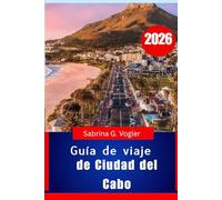 Guía de viaje de Ciudad del Cabo 2026: “La ciudad madre de Sudáfrica”