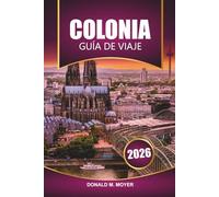Guía de viaje de Colonia, 2026: Descubre las principales atracciones, comida local, gemas ocultas y experiencias culturales en Alemania Occidental