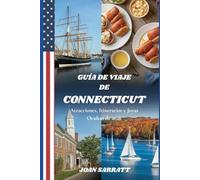 Guía de viaje de Connecticut: Atracciones, Itinerarios y Joyas Ocultas de 2026