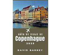 Guía de viaje de Copenhague 2025: Explore la cultura, la cocina y el diseño nórdicos con conocimientos locales