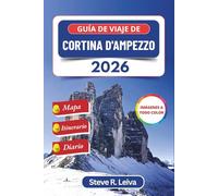 Guía de viaje de Cortina d'Ampezzo 2026 (A todo color): Explora las impresionantes Dolomitas de Italia a través del esquí, el senderismo y las ... y diario (Guía del viajero a todo color)