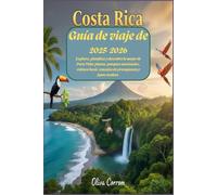 Guía de viaje de Costa Rica 2025-2026: Explora, planifica y descubre lo mejor de Pura Vida: playas, parques nacionales, cultura local, consejos de presupuesto y joyas ocultas.
