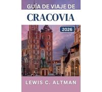 GUÍA DE VIAJE DE CRACOVIA 2026: Experimente calles medievales, barrios vibrantes, excursiones de un día y lugares culturales destacados