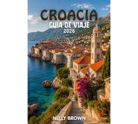 Guía de Viaje de Croacia 2026: 15 consejos prácticos para planificar tu viaje y explorar Croacia con confianza (Incluye un mapa)