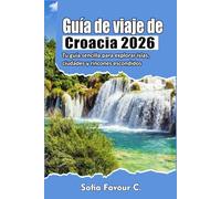 Guía de viaje de Croacia 2026: Tu guía sencilla para explorar islas, ciudades y rincones escondidos