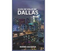 Guía de Viaje de Dallas 2026: Un viaje completo a través del arte, la arquitectura y el sabor local, diseñado para viajeros curiosos que desean ir más allá de la superficie.