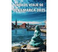 GUÍA DE VIAJE DE DINAMARCA 2025: Descubre el encanto de Escandinavia