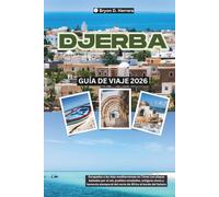 Guía de viaje de Djerba 2026: Escapadas a islas mediterráneas en Túnez con playas, pueblos encalados, zocos antiguos y un patrimonio norteafricano atemporal al borde del Sahara.