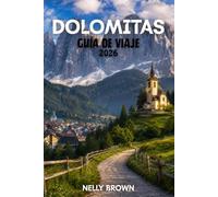 Guía de Viaje de Dolomitas 2026: 25 rutas panorámicas, consejos locales e itinerarios prácticos para una aventura alpina inolvidable.(Incluye un mapa)
