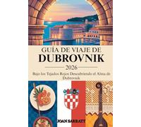 Guía de viaje de Dubrovnik 2026: Bajo los tejados rojos: Descubriendo el alma de Dubrovnik