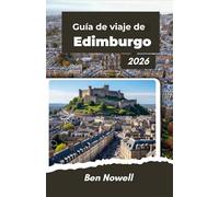 Guía de viaje de Edimburgo 2026: Recorra calles antiguas, barrios modernos, excursiones de un día, costos y normas culturales.