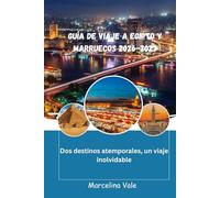 Guía de Viaje de Egipto y Marruecos 2026-2027: Consejos esenciales de planificación, destinos imperdibles y experiencias culturales