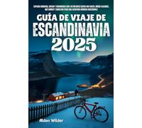 GUÍA DE VIAJE DE ESCANDINAVIA 2025: explora noruega, suecia y dinamarca con las mejores cosas que hacer, dónde alojarse, qué comer y consejos para una aventura nórdica inolvidable