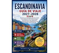 Guía de viaje de Escandinavia 2027-2028: Itinerarios Copenhague, Estocolmo & Oslo, Escandinavia en tren, fiordos noruegos, excursiones, comida local, ... (Serie de Guías de Viaje de Wayfare & Co.)