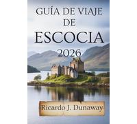 Guía de viaje de Escocia 2026: Maravillas ocultas y consejos locales en el corazón del Reino Unido