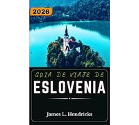 GUÍA DE VIAJE DE ESLOVENIA 2026: Itinerarios prácticos, rutas alpinas, zonas lacustres y planificación urbana costera para quienes visitan la región por primera vez.