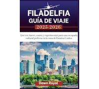 Guía de viaje de Filadelfia 2025-2026: Qué ver, hacer, comer y experimentar para una escapada cultural perfecta en el lugar de nacimiento de Estados Unidos