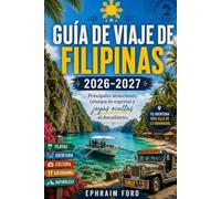 Guía de viaje de Filipinas 2026-2027: Principales atracciones, consejos de expertos y joyas ocultas al descubierto.
