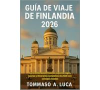 GUÍA DE VIAJE DE FINLANDIA 2026: Auroras Boreales, Helsinki, Laponia, lagos, saunas y itinerarios completos de 2026 con consejos locales