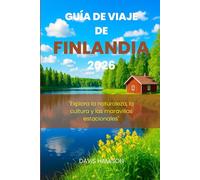 GUÍA DE VIAJE DE FINLANDIA 2026: "Explora la naturaleza, la cultura y las maravillas estacionales"
